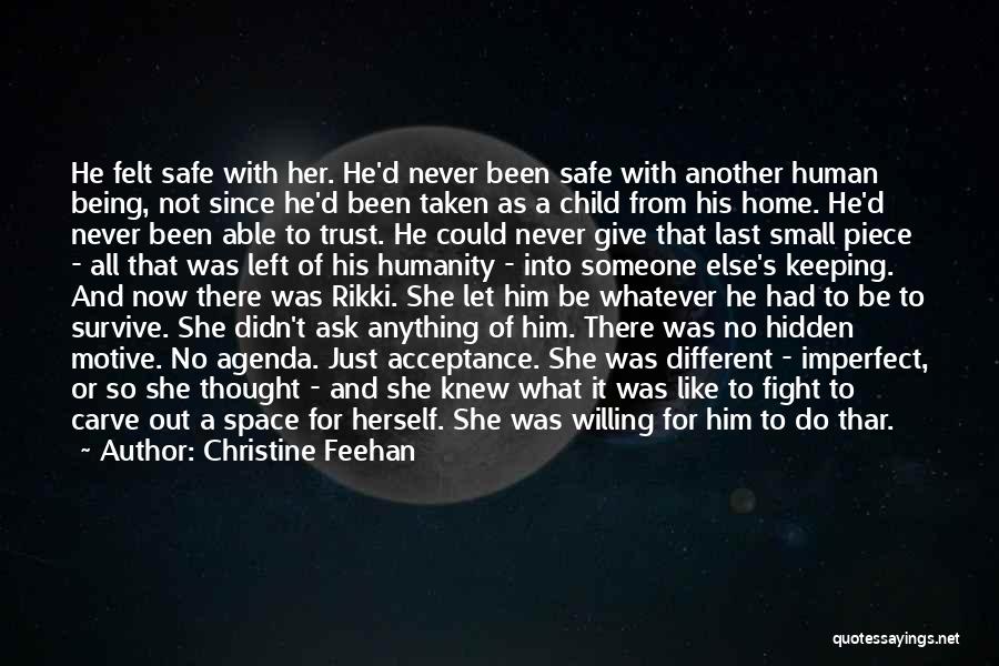 Christine Feehan Quotes: He Felt Safe With Her. He'd Never Been Safe With Another Human Being, Not Since He'd Been Taken As A