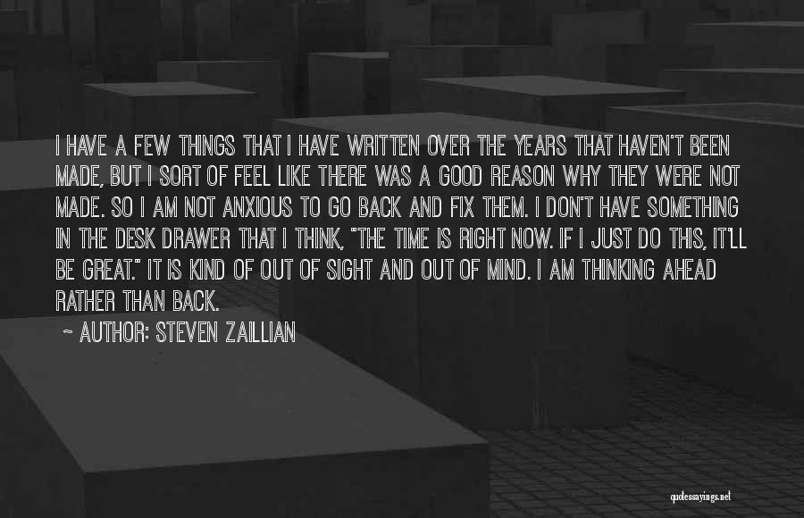 Steven Zaillian Quotes: I Have A Few Things That I Have Written Over The Years That Haven't Been Made, But I Sort Of