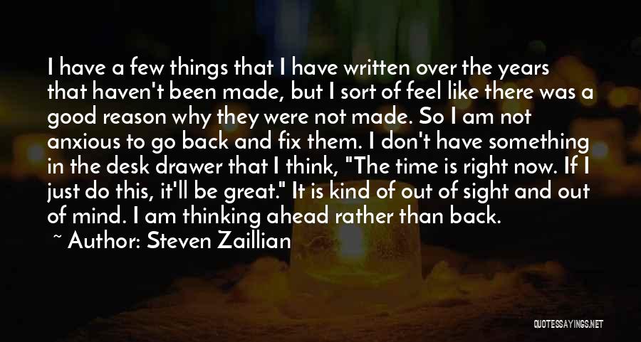 Steven Zaillian Quotes: I Have A Few Things That I Have Written Over The Years That Haven't Been Made, But I Sort Of