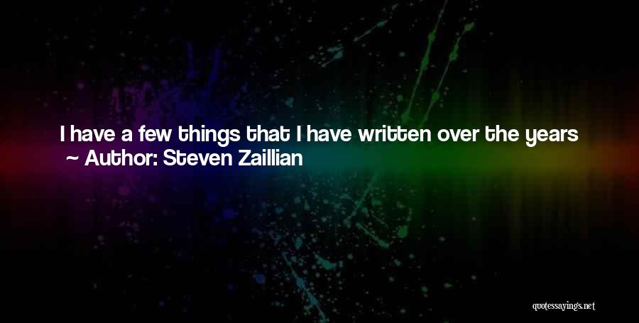 Steven Zaillian Quotes: I Have A Few Things That I Have Written Over The Years That Haven't Been Made, But I Sort Of
