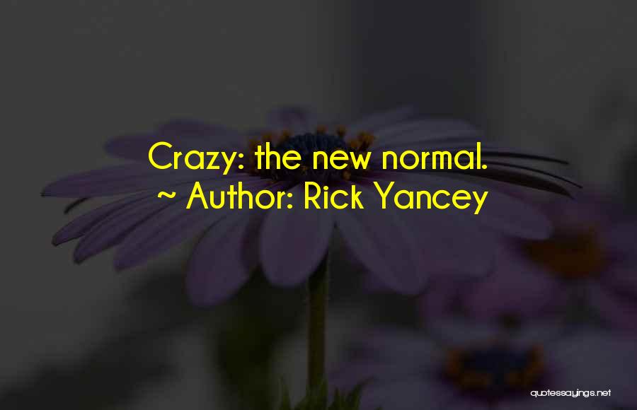Rick Yancey Quotes: Crazy: The New Normal.