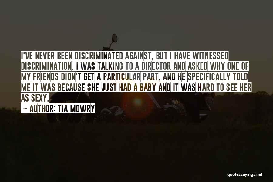 Tia Mowry Quotes: I've Never Been Discriminated Against, But I Have Witnessed Discrimination. I Was Talking To A Director And Asked Why One