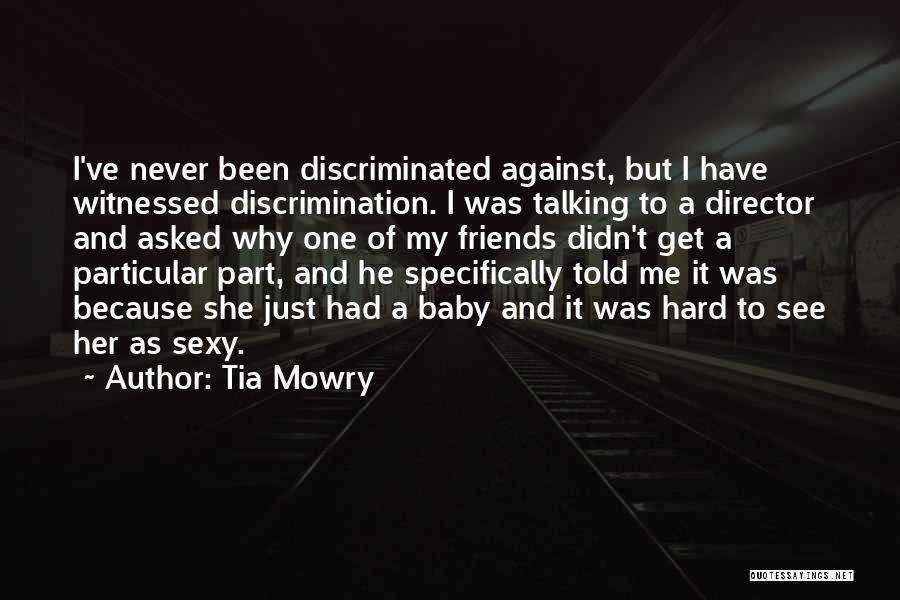 Tia Mowry Quotes: I've Never Been Discriminated Against, But I Have Witnessed Discrimination. I Was Talking To A Director And Asked Why One