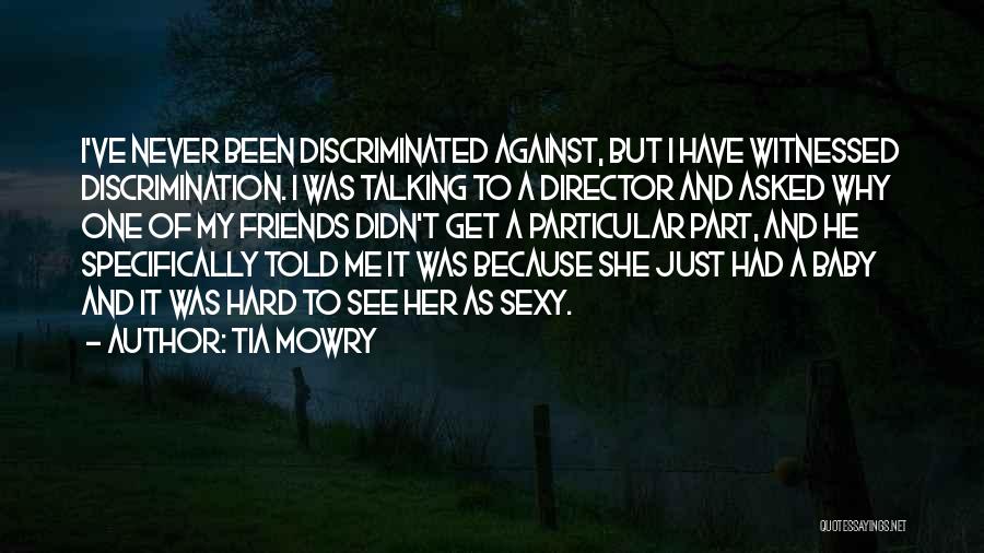 Tia Mowry Quotes: I've Never Been Discriminated Against, But I Have Witnessed Discrimination. I Was Talking To A Director And Asked Why One