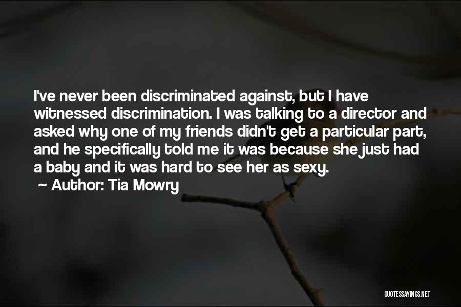 Tia Mowry Quotes: I've Never Been Discriminated Against, But I Have Witnessed Discrimination. I Was Talking To A Director And Asked Why One