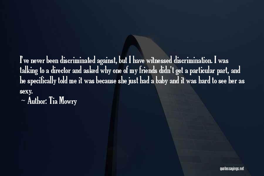 Tia Mowry Quotes: I've Never Been Discriminated Against, But I Have Witnessed Discrimination. I Was Talking To A Director And Asked Why One