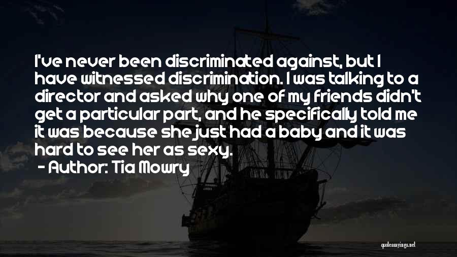 Tia Mowry Quotes: I've Never Been Discriminated Against, But I Have Witnessed Discrimination. I Was Talking To A Director And Asked Why One