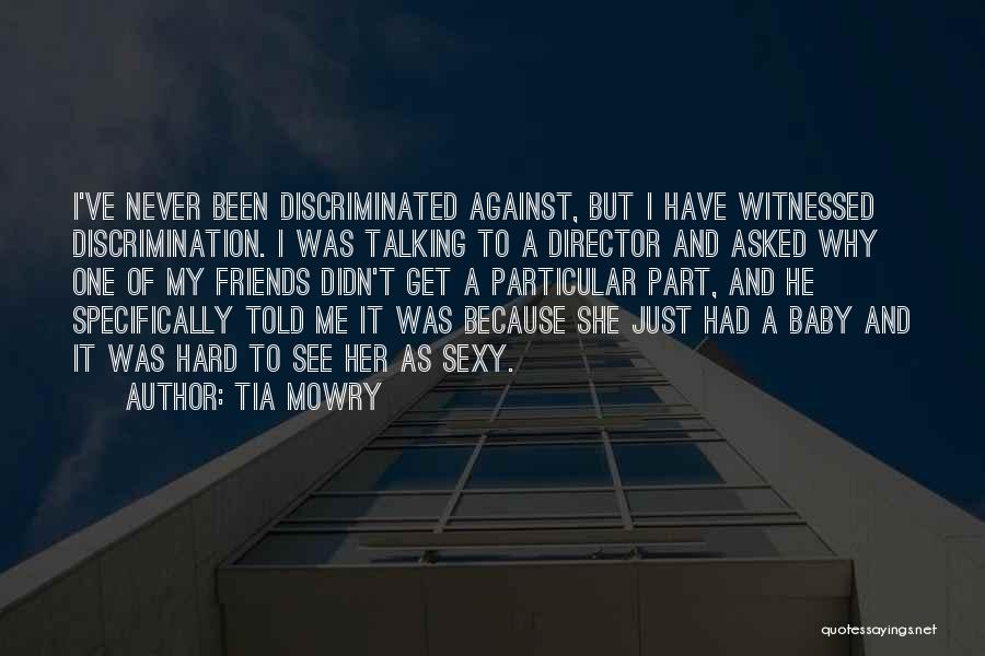 Tia Mowry Quotes: I've Never Been Discriminated Against, But I Have Witnessed Discrimination. I Was Talking To A Director And Asked Why One