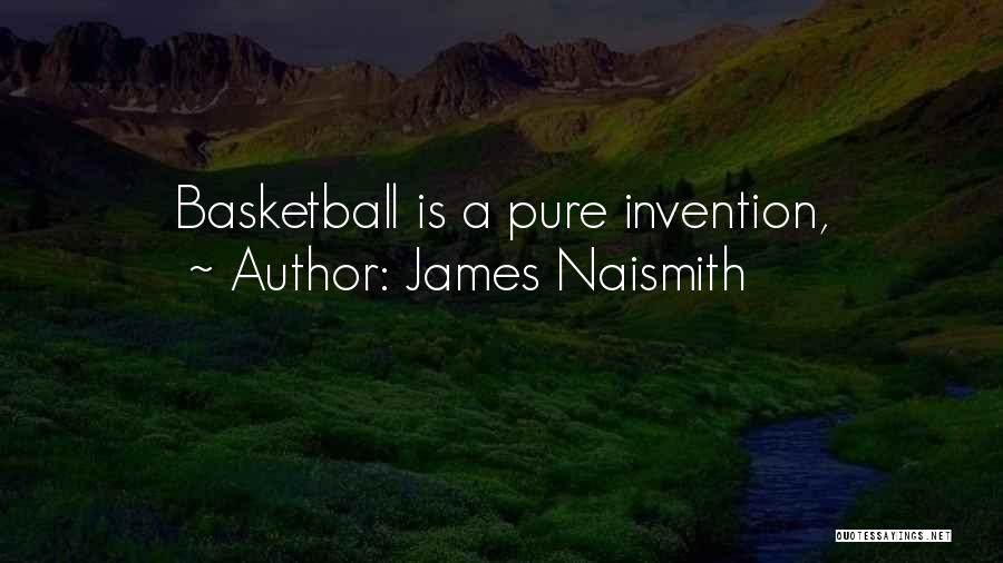 James Naismith Quotes: Basketball Is A Pure Invention,