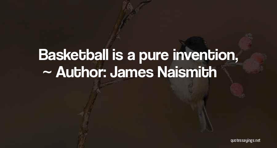 James Naismith Quotes: Basketball Is A Pure Invention,