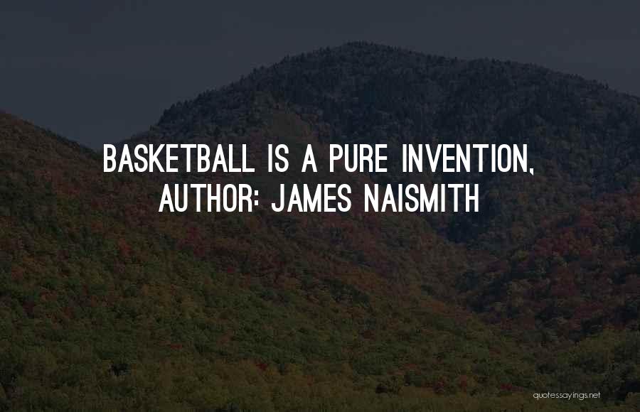 James Naismith Quotes: Basketball Is A Pure Invention,