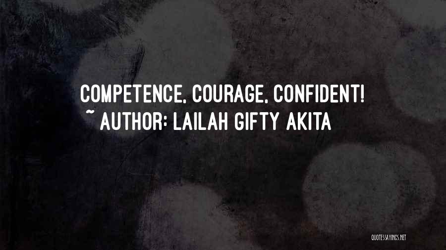 Lailah Gifty Akita Quotes: Competence, Courage, Confident!