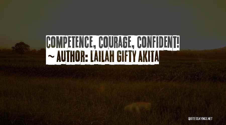 Lailah Gifty Akita Quotes: Competence, Courage, Confident!