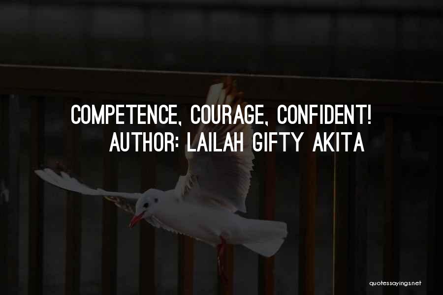 Lailah Gifty Akita Quotes: Competence, Courage, Confident!