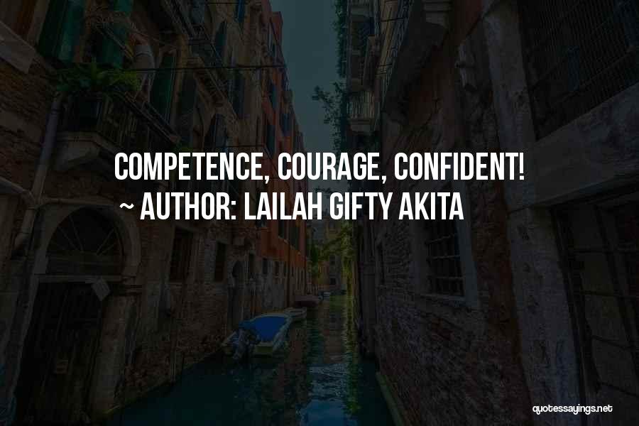 Lailah Gifty Akita Quotes: Competence, Courage, Confident!