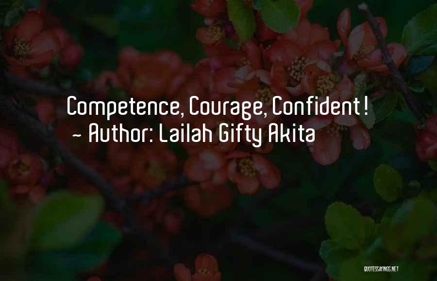 Lailah Gifty Akita Quotes: Competence, Courage, Confident!