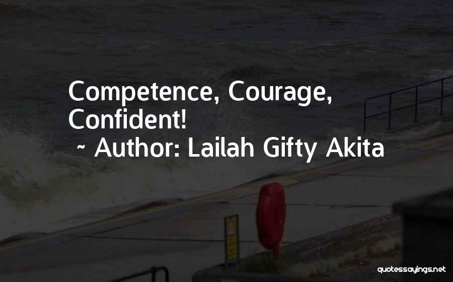 Lailah Gifty Akita Quotes: Competence, Courage, Confident!