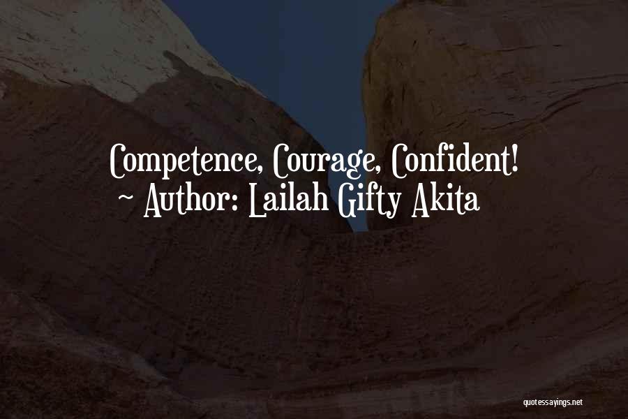 Lailah Gifty Akita Quotes: Competence, Courage, Confident!