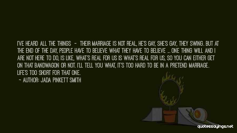 Jada Pinkett Smith Quotes: I've Heard All The Things - Their Marriage Is Not Real, He's Gay, She's Gay, They Swing. But At The