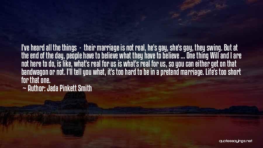 Jada Pinkett Smith Quotes: I've Heard All The Things - Their Marriage Is Not Real, He's Gay, She's Gay, They Swing. But At The