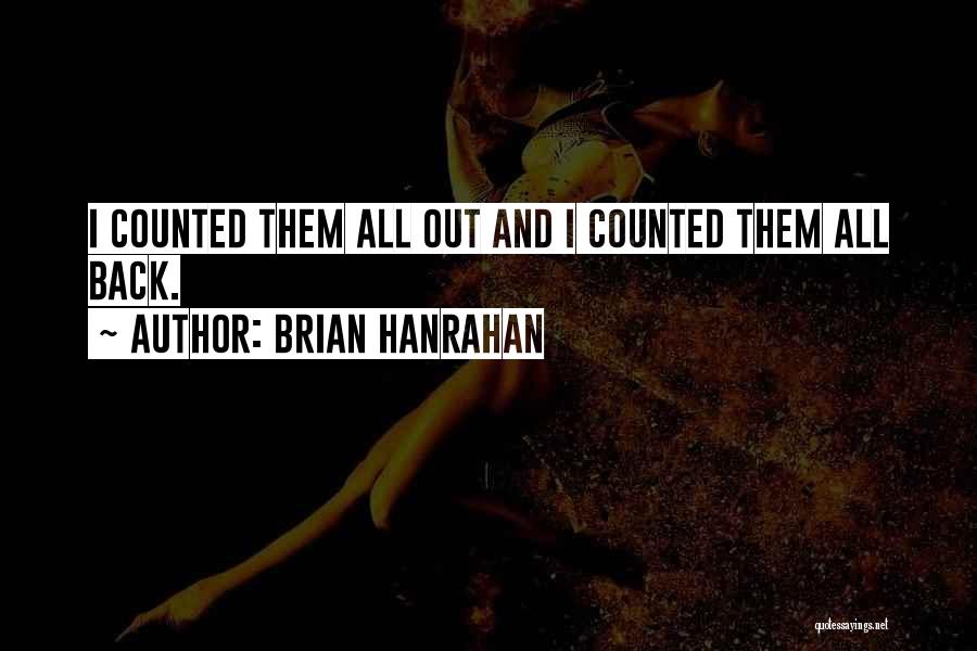 Brian Hanrahan Quotes: I Counted Them All Out And I Counted Them All Back.