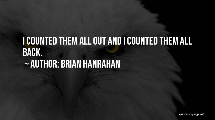 Brian Hanrahan Quotes: I Counted Them All Out And I Counted Them All Back.