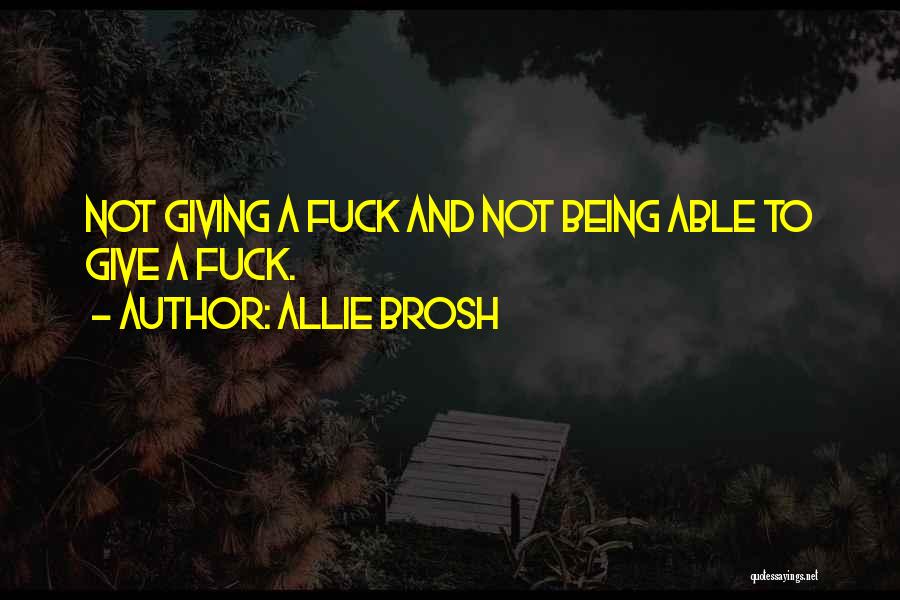 Allie Brosh Quotes: Not Giving A Fuck And Not Being Able To Give A Fuck.