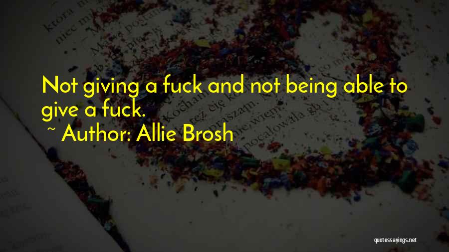 Allie Brosh Quotes: Not Giving A Fuck And Not Being Able To Give A Fuck.