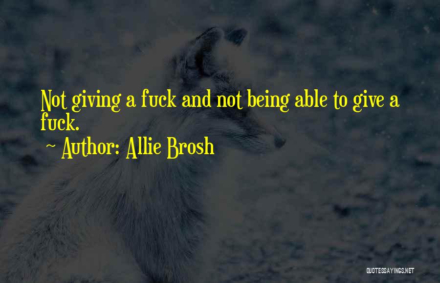 Allie Brosh Quotes: Not Giving A Fuck And Not Being Able To Give A Fuck.