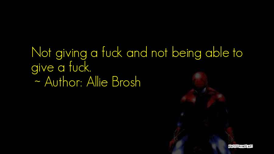 Allie Brosh Quotes: Not Giving A Fuck And Not Being Able To Give A Fuck.