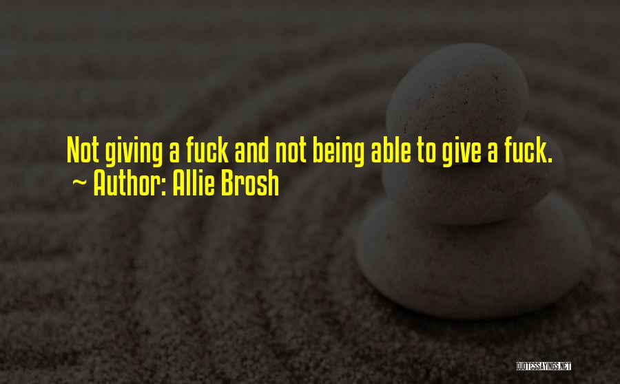 Allie Brosh Quotes: Not Giving A Fuck And Not Being Able To Give A Fuck.