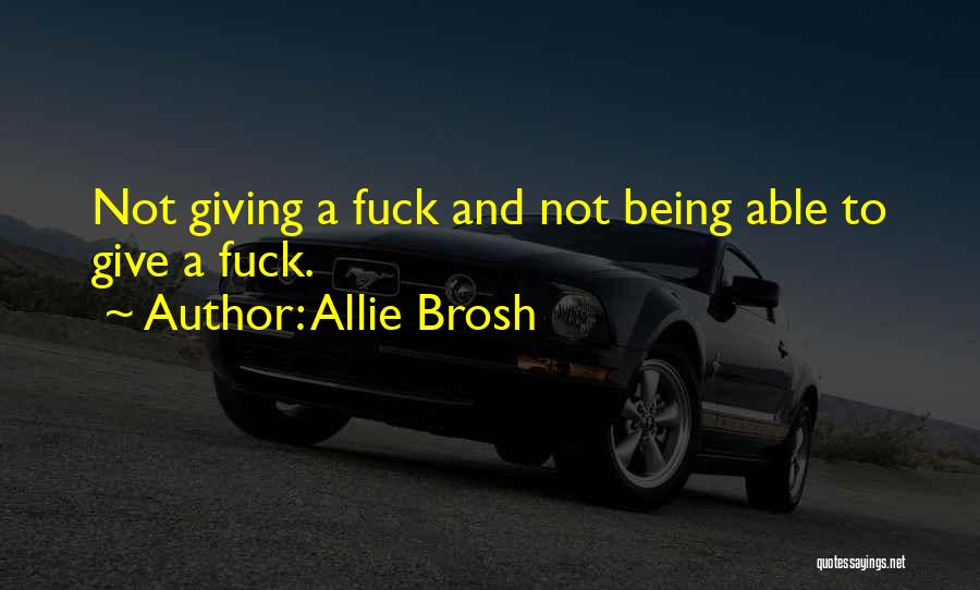 Allie Brosh Quotes: Not Giving A Fuck And Not Being Able To Give A Fuck.