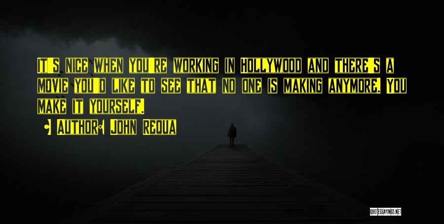 John Requa Quotes: It's Nice When You're Working In Hollywood And There's A Movie You'd Like To See That No One Is Making