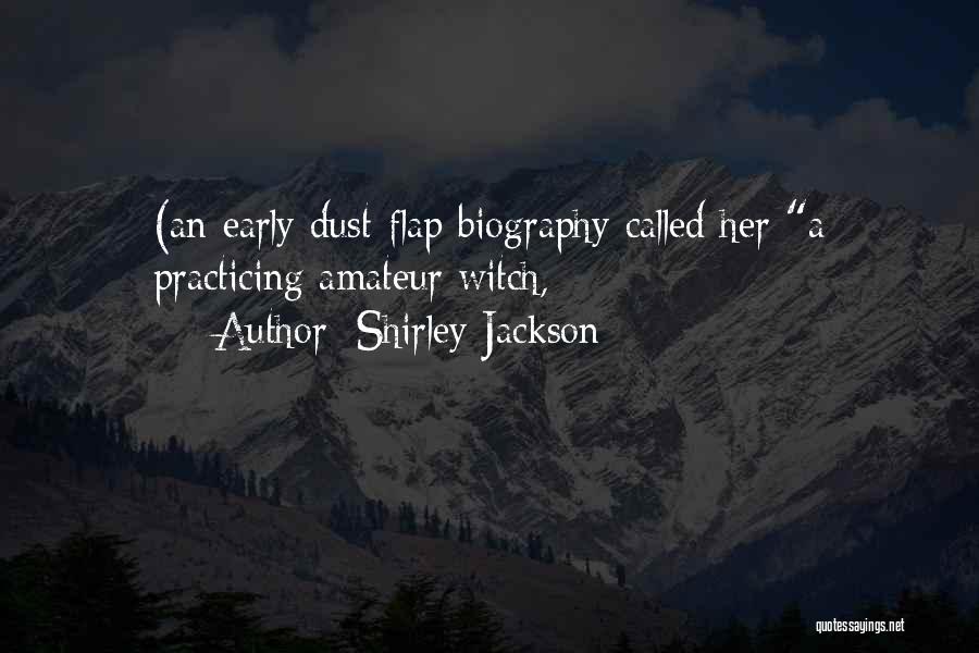 Shirley Jackson Quotes: (an Early Dust-flap Biography Called Her A Practicing Amateur Witch,