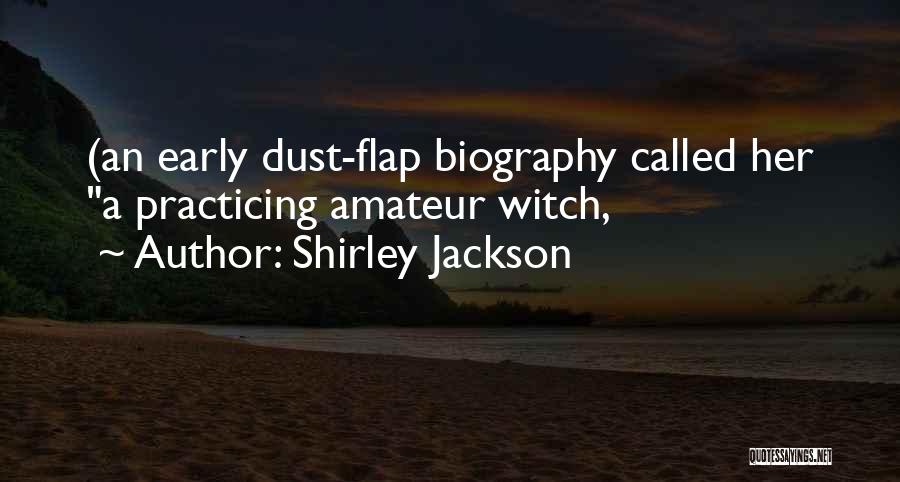 Shirley Jackson Quotes: (an Early Dust-flap Biography Called Her A Practicing Amateur Witch,