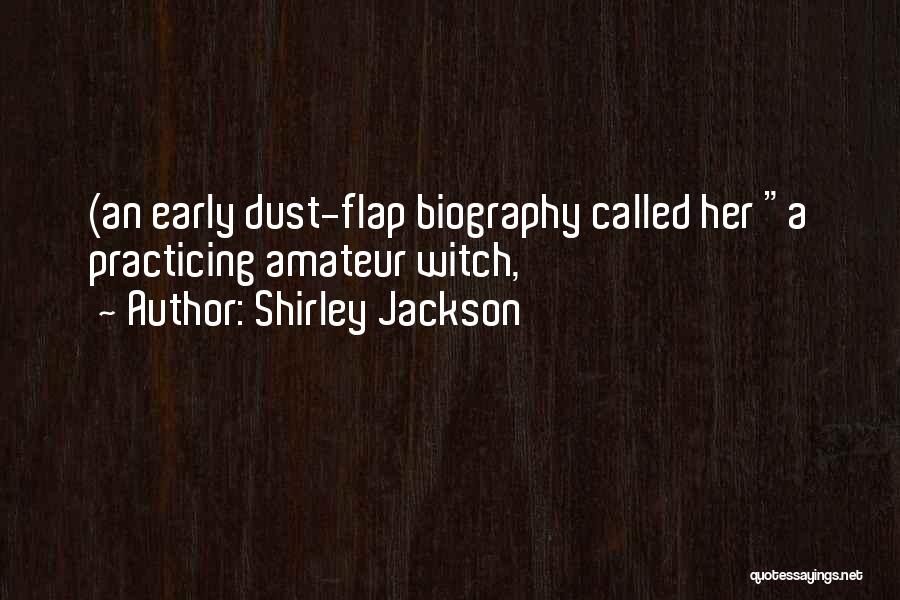 Shirley Jackson Quotes: (an Early Dust-flap Biography Called Her A Practicing Amateur Witch,