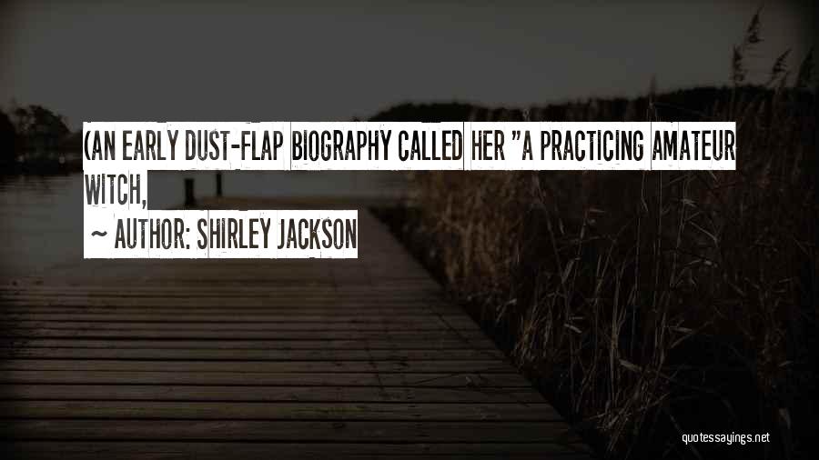Shirley Jackson Quotes: (an Early Dust-flap Biography Called Her A Practicing Amateur Witch,