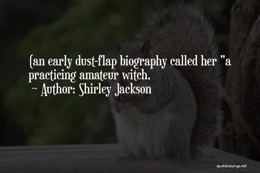 Shirley Jackson Quotes: (an Early Dust-flap Biography Called Her A Practicing Amateur Witch,
