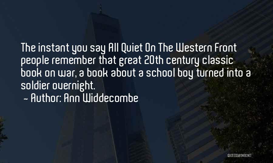 Ann Widdecombe Quotes: The Instant You Say All Quiet On The Western Front People Remember That Great 20th Century Classic Book On War,