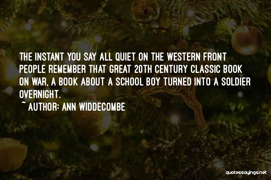 Ann Widdecombe Quotes: The Instant You Say All Quiet On The Western Front People Remember That Great 20th Century Classic Book On War,