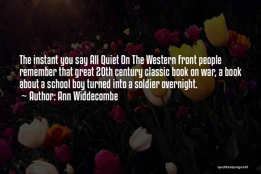 Ann Widdecombe Quotes: The Instant You Say All Quiet On The Western Front People Remember That Great 20th Century Classic Book On War,