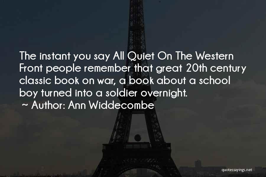 Ann Widdecombe Quotes: The Instant You Say All Quiet On The Western Front People Remember That Great 20th Century Classic Book On War,