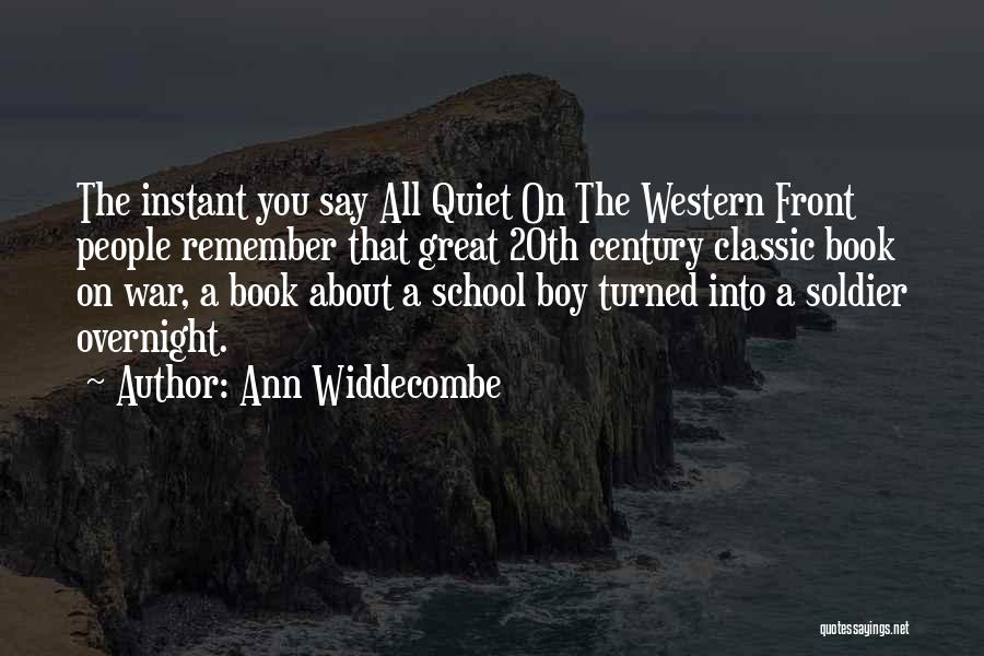 Ann Widdecombe Quotes: The Instant You Say All Quiet On The Western Front People Remember That Great 20th Century Classic Book On War,