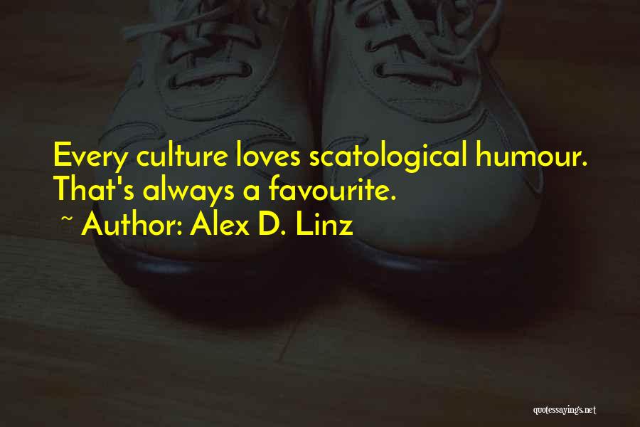 Alex D. Linz Quotes: Every Culture Loves Scatological Humour. That's Always A Favourite.