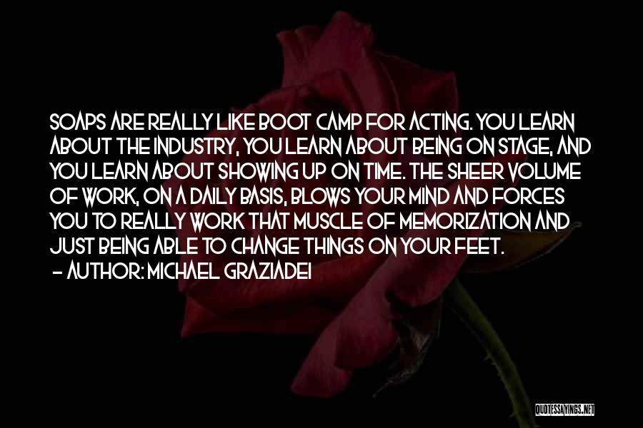 Michael Graziadei Quotes: Soaps Are Really Like Boot Camp For Acting. You Learn About The Industry, You Learn About Being On Stage, And