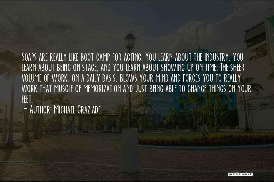 Michael Graziadei Quotes: Soaps Are Really Like Boot Camp For Acting. You Learn About The Industry, You Learn About Being On Stage, And