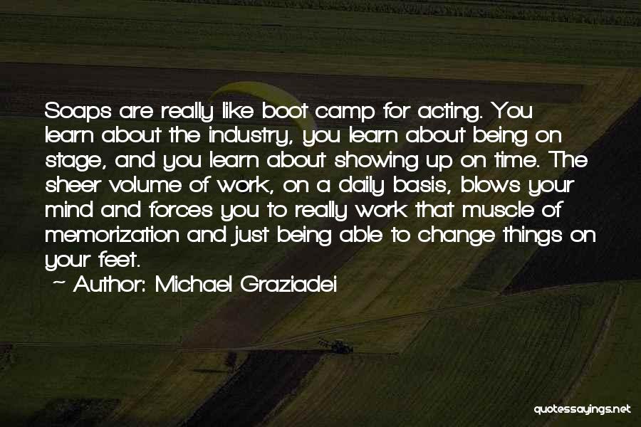 Michael Graziadei Quotes: Soaps Are Really Like Boot Camp For Acting. You Learn About The Industry, You Learn About Being On Stage, And