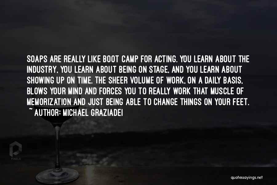 Michael Graziadei Quotes: Soaps Are Really Like Boot Camp For Acting. You Learn About The Industry, You Learn About Being On Stage, And