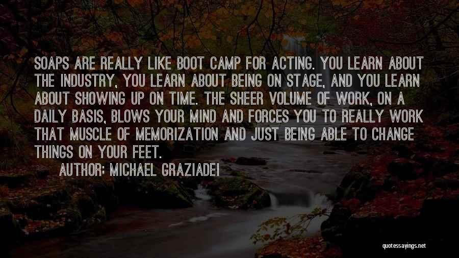 Michael Graziadei Quotes: Soaps Are Really Like Boot Camp For Acting. You Learn About The Industry, You Learn About Being On Stage, And