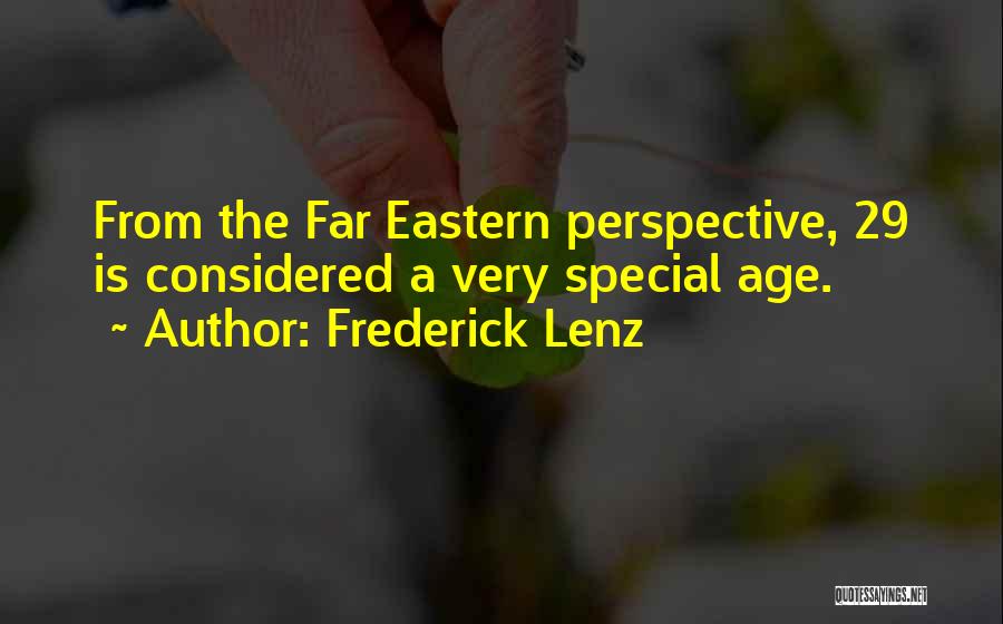 Frederick Lenz Quotes: From The Far Eastern Perspective, 29 Is Considered A Very Special Age.